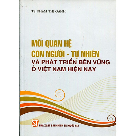 Mối Quan Hệ Con Người - Tự Nhiên Và Phát Triển Bền Vững Ở Việt Nam Hiện Nay