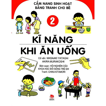 Cẩm Nang Sinh Hoạt Bằng Tranh Cho Bé (Tập 2) - Kĩ Năng Khi Ăn Uống