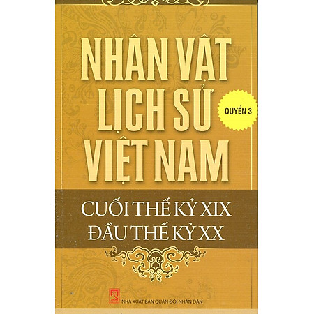Nhân Vật Lịch Sử Việt Nam Cuối Thế Kỷ XIX Đầu Thế Kỷ XX (Quyển 3)