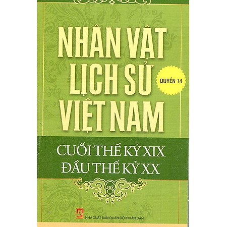 Nhân Vật Lịch Sử Việt Nam Cuối Thế Kỷ XIX Đầu Thế Kỷ XX (Quyển 14)