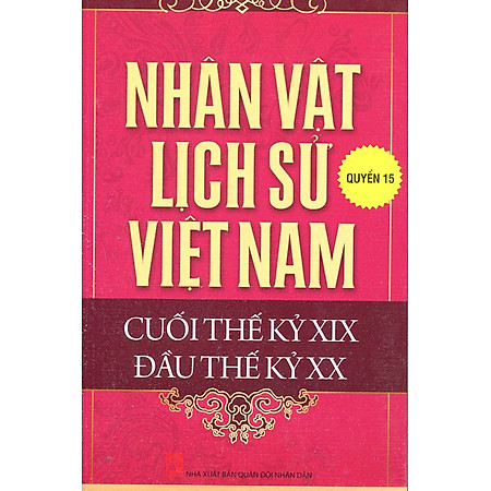 Nhân Vật Lịch Sử Việt Nam Cuối Thế Kỷ XIX Đầu Thế Kỷ XX (Quyển 15)