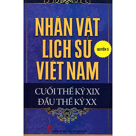 Nhân Vật Lịch Sử Việt Nam Cuối Thế Kỷ XIX Đầu Thế Kỷ XX (Quyển 5)