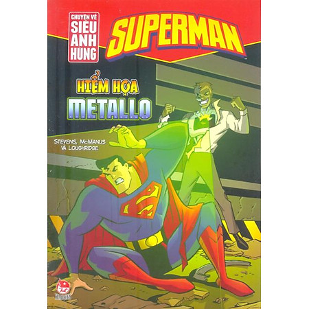 Superman - Chuyện Về Siêu Anh Hùng - Hiểm Họa Metallo