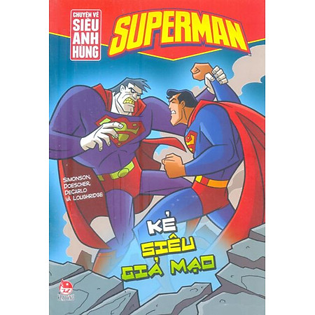 Superman - Chuyện Về Siêu Anh Hùng - Kẻ Siêu Giả Mạo
