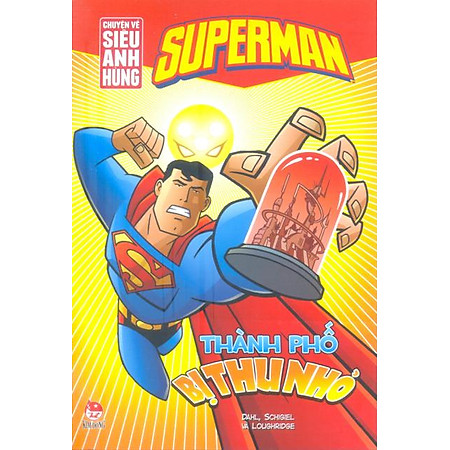 Superman - Chuyện Về Siêu Anh Hùng - Thành Phố Bị Thu Nhỏ