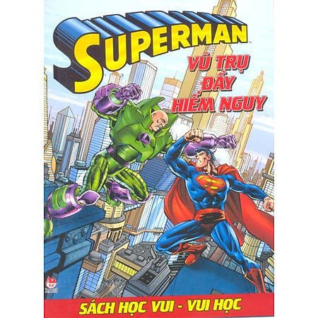 Superman - Sách Học Vui Vui Học - Vũ Trụ Đầy Hiểm Nguy