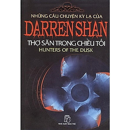 Những Câu Chuyện Kỳ Lạ Của Darren Shan 7: Thợ Săn Trong Chiều Tối (Tái Bản 2011)