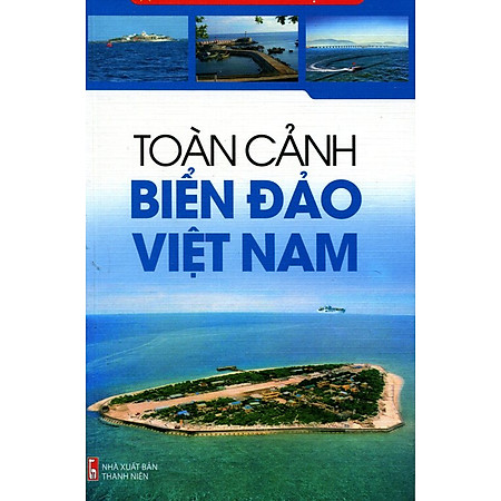 Chủ Quyền Biển Đảo Việt Nam - Toàn Cảnh Biển Đảo Việt Nam