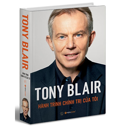 Tony Blair - Hành Trình Chính Trị Của Tôi