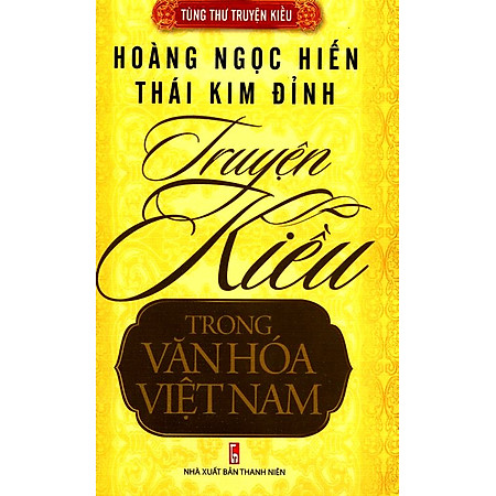 Tùng Thư Truyện Kiều - Truyện Kiều Trong Văn Hóa Việt Nam - Hoàng Ngọc Hiến - Thái Kim Đỉnh