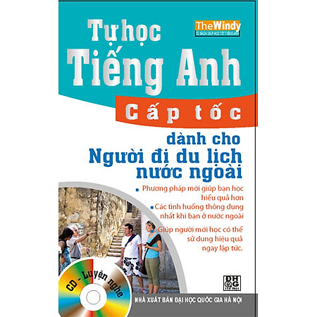 Tự Học Tiếng Anh Cấp Tốc Dành Cho Người Đi Du Lịch Nước Ngoài (Kèm CD) (Tái Bản)