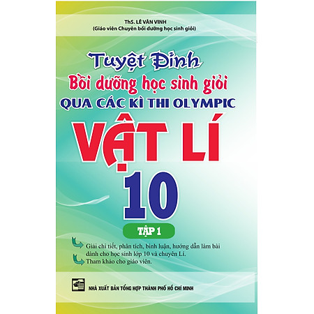 Tuyệt Đỉnh Bồi Dưỡng Học Sinh Giỏi Qua Các Kì Thi Olympic Vật Lí 10 (Tập 1)