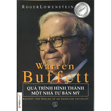 Warren Buffett - Quá Trình Hình Thành Một Nhà Tư Bản Mỹ (Tái Bản)