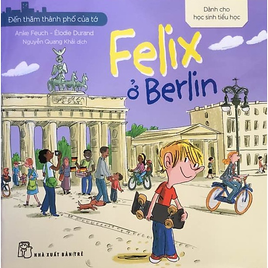 [Download Sách] Đến Thăm Thành Phố Của Tớ - Felix Ở Berlin