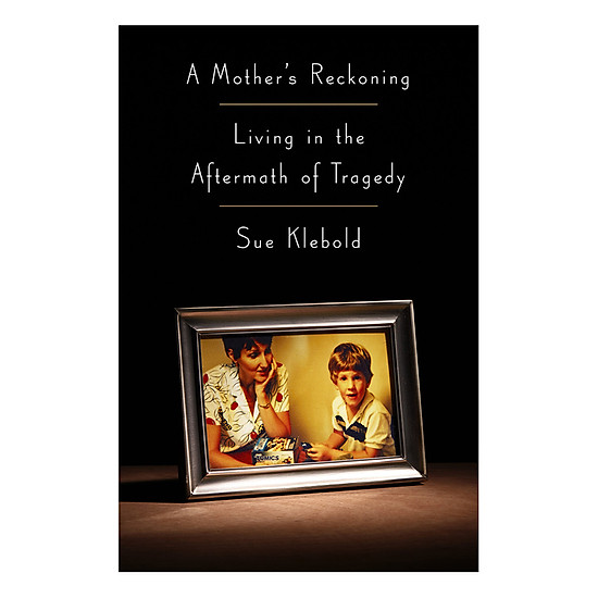 A Mother's Reckoning: Living In The Aftermath Of Tragedy