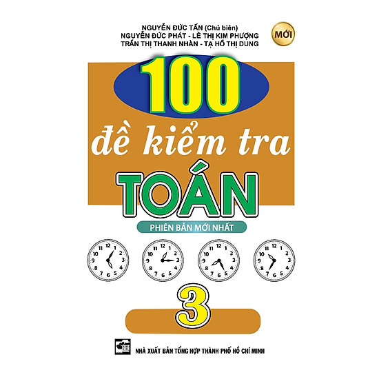 100 Đề Kiểm Tra Toán Lớp 3 (Tái Bản)