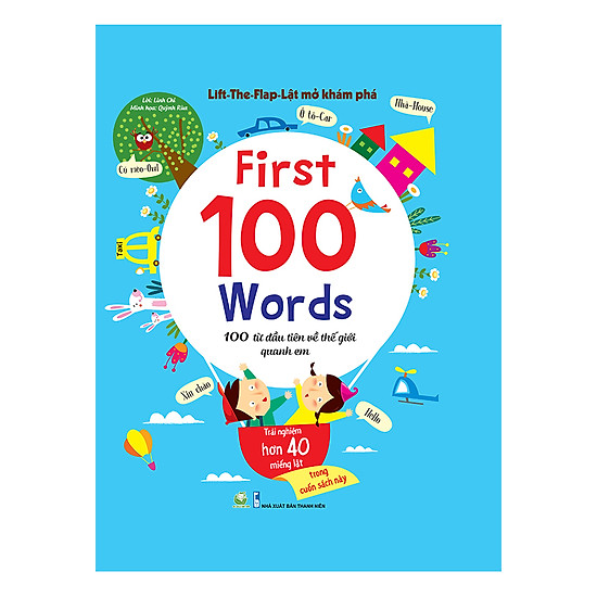 Lift - The - Flap – Lật Mở Khám Phá - First 100 Word - 100 Từ Đầu Tiên Về Thế Giới Quanh Em