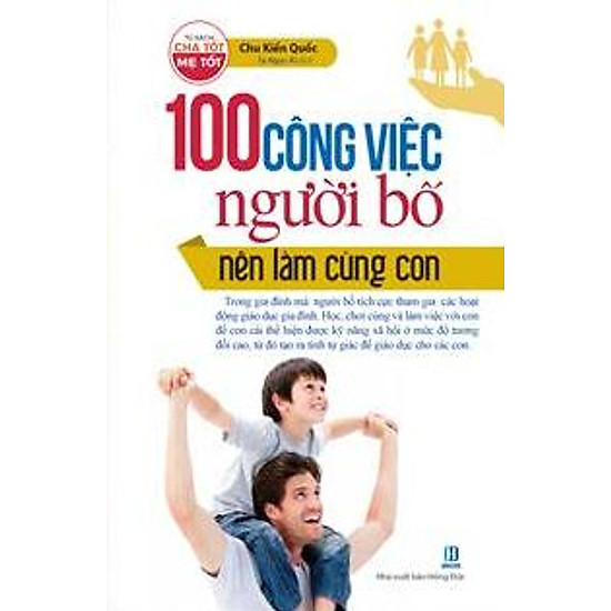 100 Công Việc Người Bố Nên Làm Cùng Con