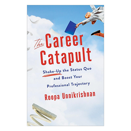 [Download Sách] The Career Catapult: Shake-Up The Status Quo And Boost Your Professional Trajectory