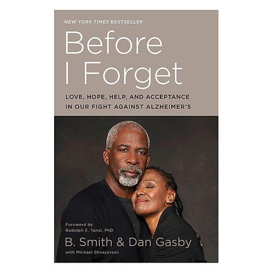[Download Sách] Before I Forget: Love, Hope, Help, And Acceptance In Our Fight Against Alzheimer's
