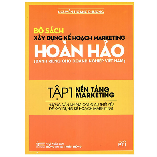 Xây Dựng Kế Hoạch Marketing Hoàn Hảo (Dành Riêng Cho Doanh Nghiệp Việt Nam) – Tập 1: Nền Tảng Marketing