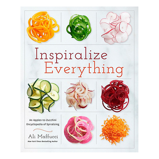 [Download sách] Inspiralize Everything: An Apples-To-Zucchini Encyclopedia Of Spiralizing