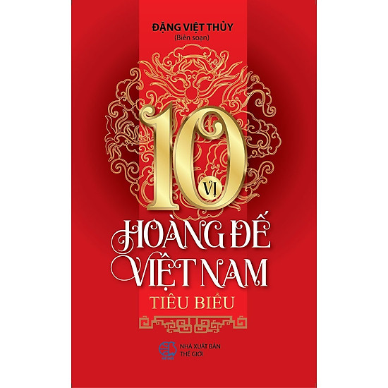 10 Vị Hoàng Đế Việt Nam Tiêu Biểu