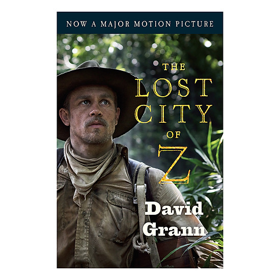 The Lost City Of Z (Movie Tie-In): A Tale Of Deadly Obsession In The Amazon