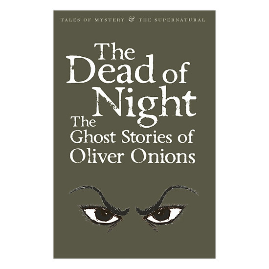 The Dead Of Night: The Ghost Stories Of Oliver Onions