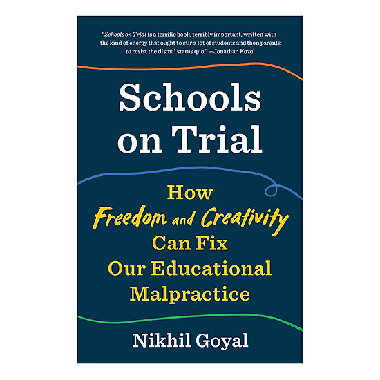 [Download Sách] Schools On Trial: How Freedom And Creativity Can Fix Our Educational Malpractice