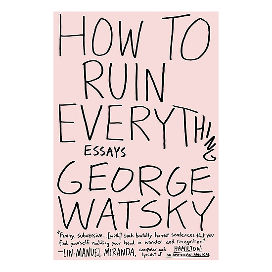 [Download Sách] How To Ruin Everything: Essays