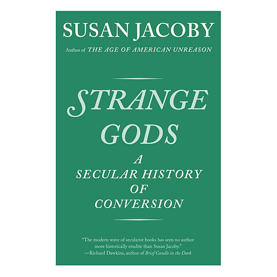 Strange Gods: A Secular History Of Conversion