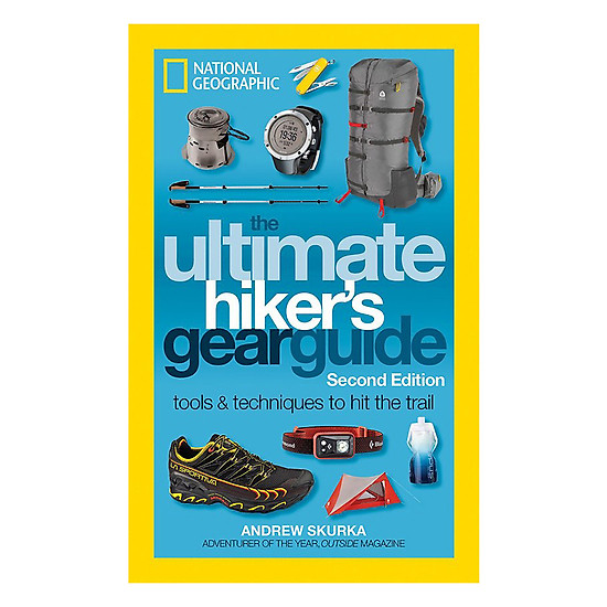 [Download Sách] The Ultimate Hiker's Gear Guide, Second Edition: Tools And Techniques To Hit The Trail