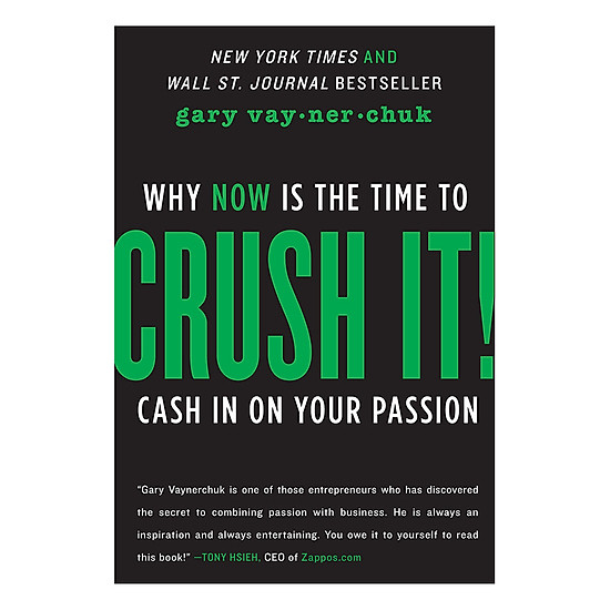[Download Sách] Crush It!: Why Now Is The Time To Cash In On Your Passion