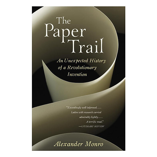 [Download Sách] The Paper Trail: An Unexpected History Of A Revolutionary Invention