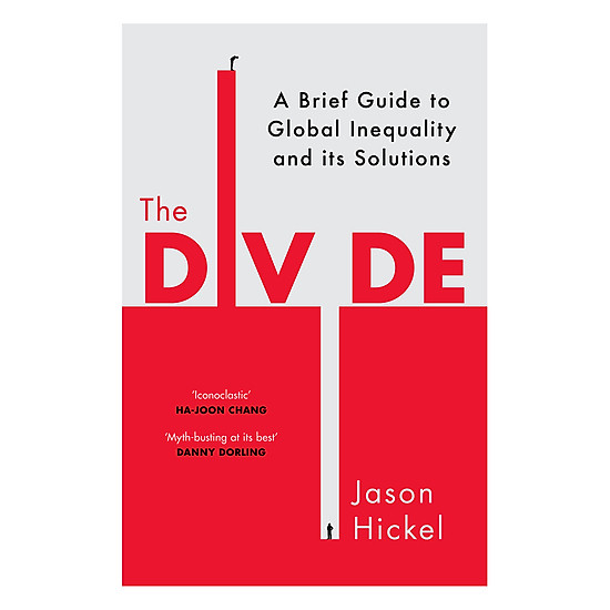 The Divide: A New History Of Global Inequality : A Brief Guide To Global Inequality And its Solutions