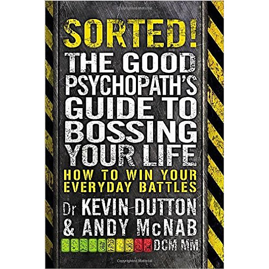 Sorted!: The Good Psychopath's Guide To Bossing Your Life - Paperback