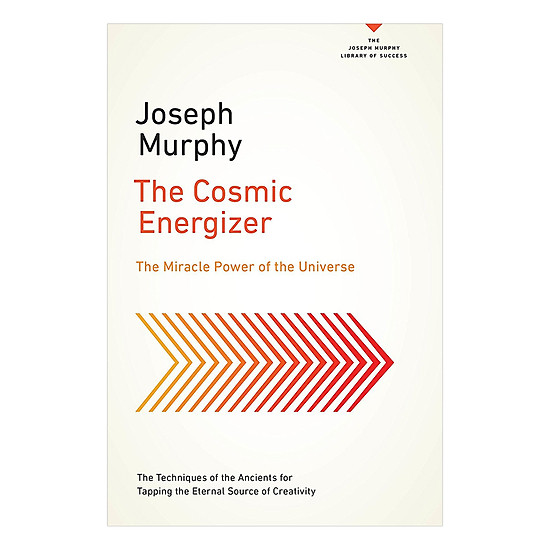 The Cosmic Energizer: The Miracle Power Of The Universe (The Joseph Murphy Library Of Success Series)