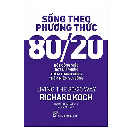 Sống Theo Phương Thức 80/20 - Living The 80/20 Way (Tái Bản 2017)