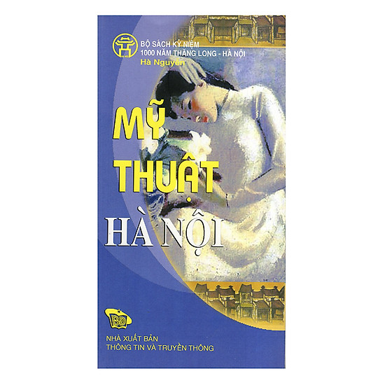 [Download Sách] Mỹ Thuật Hà Nội - Hanoi Fine Arts (Bộ Sách Song Ngữ)