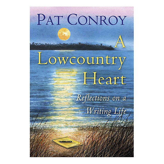 A Lowcountry Heart: Reflections On A Writing Life