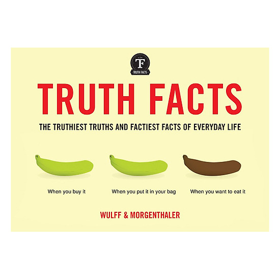 [Download Sách] Truth Facts: The Truthiest Truths And Factiest Facts Of Everyday Life