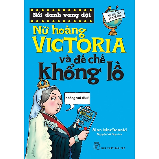 [Download Sách] Nổi Danh Vang Dội - Nữ hoàng Victoria Và Đế Chế Khổng Lồ
