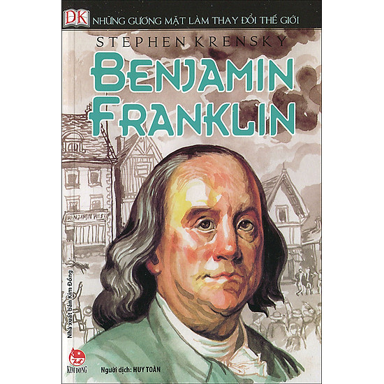 Những Gương Mặt Làm Thay Đổi Thế Giới - Benjamin Franklin