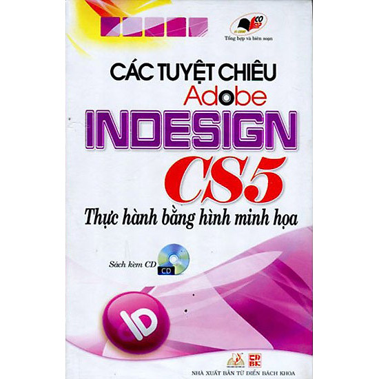 Các Tuyệt Chiêu Adobe Indesign CS5 Thực Hành Bằng Hình Minh Họa (Kèm CD)