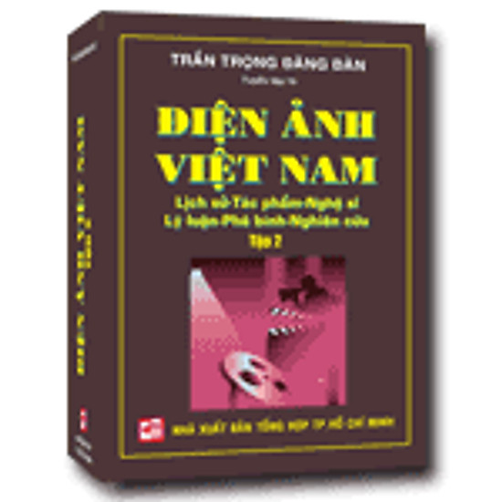 [Download sách] Điện Ảnh Việt Nam: Lịch Sử - Tác Phẩm - Nghệ Sĩ - Lý Luận - Phê Bình - Nghiên Cứu (Tập 2)