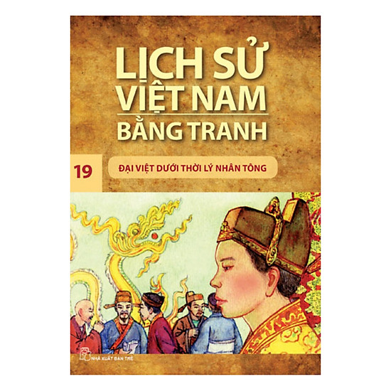 Lịch Sử Việt Nam Bằng Tranh: Đại Việt Dưới Thời Lý Nhân Tông - Tập 19 (Tái bản 2017)