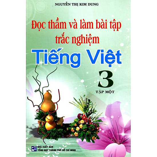 [Download sách] Đọc Thầm Và Làm Bài Tập Trắc Nghiệm Tiếng Việt Lớp 3 (Tập 1)