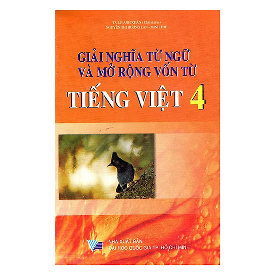 Giải Nghĩa Từ Ngữ Và Mở Rộng Vốn Từ Tiếng Việt Lớp 4 (Tái Bản)