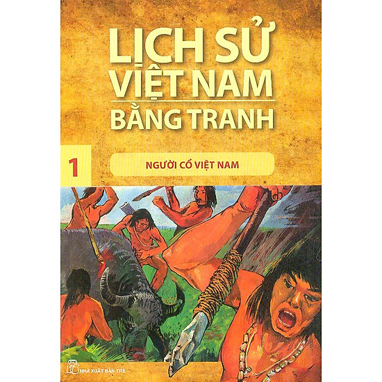 Lịch Sử Việt Nam Bằng Tranh Tập 1: Người Cổ Việt Nam (Tái Bản 2017)